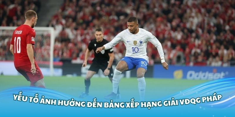 Các yếu tố ảnh hưởng đến bảng xếp hạng giải VĐQG Pháp